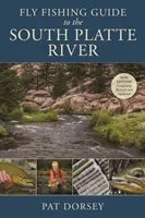 Guide de pêche à la mouche sur la rivière South Platte - Fly Fishing Guide to the South Platte River