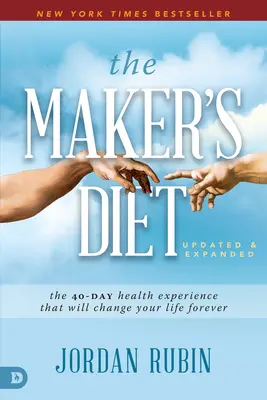 Le régime du fabricant : Mis à jour et élargi : L'expérience santé de 40 jours qui changera votre vie à jamais - The Maker's Diet: Updated and Expanded: The 40-Day Health Experience That Will Change Your Life Forever