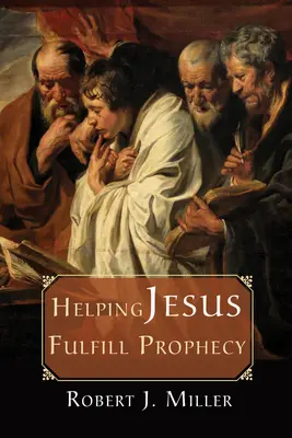 Aider Jésus à accomplir la prophétie - Helping Jesus Fulfill Prophecy