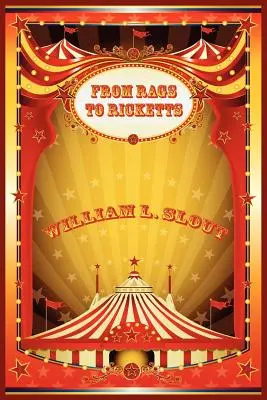 Des guenilles aux rickets et autres essais sur l'histoire du cirque - From Rags to Ricketts and Other Essays on Circus History