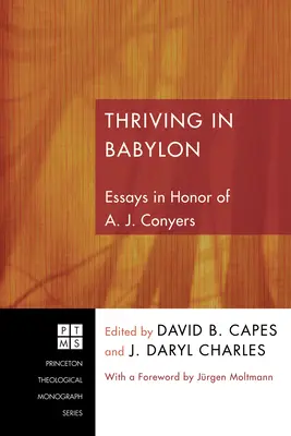 S'épanouir à Babylone : Essais en l'honneur de A. J. Conyers - Thriving in Babylon: Essays in Honor of A. J. Conyers