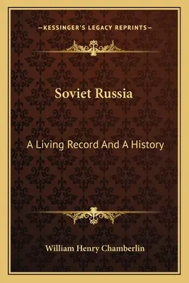 La Russie soviétique : Un témoignage vivant et une histoire - Soviet Russia: A Living Record And A History