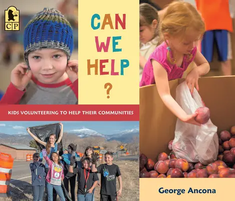 Can We Help ? Les enfants se portent volontaires pour aider leur communauté - Can We Help?: Kids Volunteering to Help Their Communities