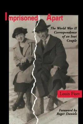 Imprisoned Apart : La correspondance d'un couple d'Issei pendant la Seconde Guerre mondiale - Imprisoned Apart: The World War II Correspondence of an Issei Couple