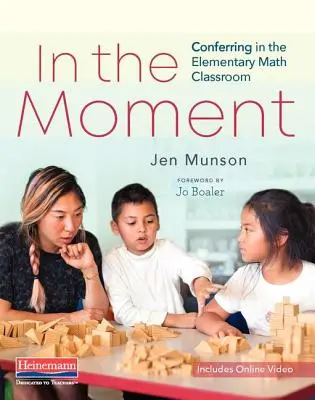 Dans l'instant : La concertation dans les classes de mathématiques élémentaires - In the Moment: Conferring in the Elementary Math Classroom