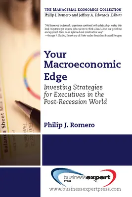 Your Macroeconomic Edge : Investing Strategies for the Post-Recession World (Votre avantage macroéconomique : stratégies d'investissement pour l'après-récession) - Your Macroeconomic Edge: Investing Strategies for the Post-Recession World