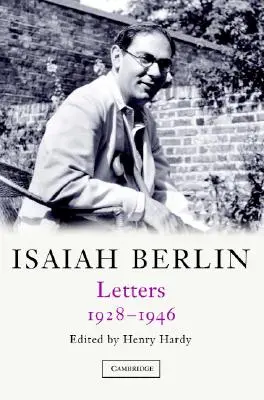 Isaiah Berlin : Volume 1 : Lettres, 1928-1946 - Isaiah Berlin: Volume 1: Letters, 1928-1946