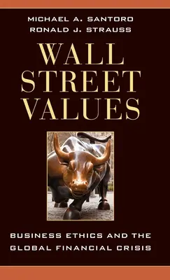 Les valeurs de Wall Street : L'éthique des affaires et la crise financière mondiale - Wall Street Values: Business Ethics and the Global Financial Crisis