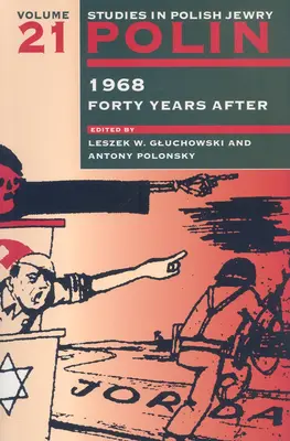 Polin : Studies in Polish Jewry Volume 21 : 1968 Forty Years After - Polin: Studies in Polish Jewry Volume 21: 1968 Forty Years After