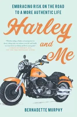 Harley et moi : Le risque sur la route d'une vie plus authentique - Harley and Me: Embracing Risk On the Road to a More Authentic Life
