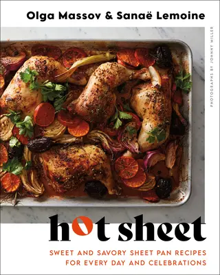 Feuille chaude : Recettes sucrées et salées à la poêle à frire pour tous les jours et les célébrations - Hot Sheet: Sweet and Savory Sheet Pan Recipes for Every Day and Celebrations