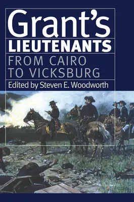 Les lieutenants de Grant : Du Caire à Vicksburg - Grant's Lieutenants: From Cairo to Vicksburg