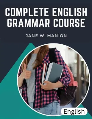 Cours complet de grammaire anglaise : Les parties du discours - Complete English Grammar Course: The Parts of Speech