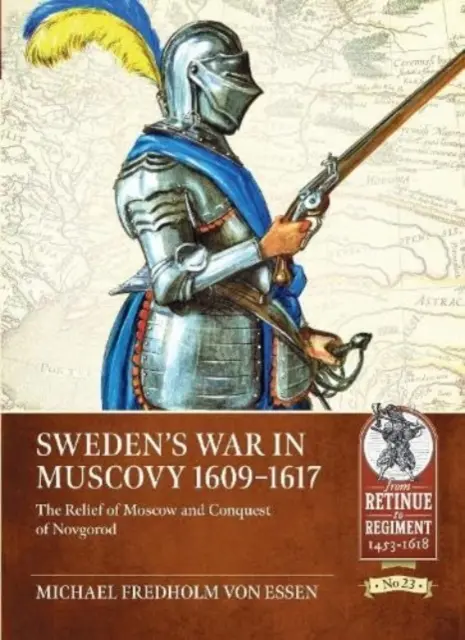 La guerre de Suède en Moscovie, 1609-1617 : Le soulagement de Moscou et la conquête de Novgorod - Sweden's War in Muscovy, 1609-1617: The Relief of Moscow and Conquest of Novgorod