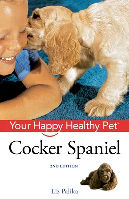 L'épagneul cocker : votre animal de compagnie heureux et en bonne santé [Avec DVD] - Cocker Spaniel: Your Happy Healthy Pet [With DVD]