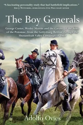 Les garçons généraux : George Custer, Wesley Merritt et la cavalerie de l'armée du Potomac : Volume 2 - De la retraite de Gettysburg au Shenan - The Boy Generals: George Custer, Wesley Merritt, and the Cavalry of the Army of the Potomac: Volume 2 - From the Gettysburg Retreat Through the Shenan