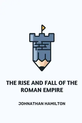 L'essor et la chute de l'Empire romain - The Rise and Fall of the Roman Empire