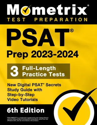 PSAT Prep 2023-2024 - 3 tests de pratique complets, nouveau guide d'étude digital PSAT Secrets avec des tutoriels vidéo étape par étape : [6ème édition] - PSAT Prep 2023-2024 - 3 Full-Length Practice Tests, New Digital PSAT Secrets Study Guide with Step-By-Step Video Tutorials: [6th Edition]