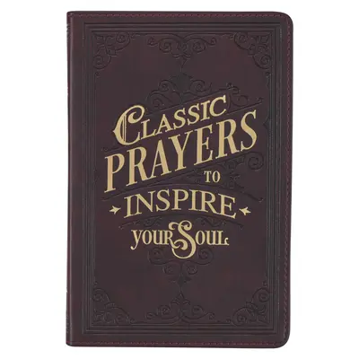 Prières classiques pour inspirer votre âme Livre cadeau en simili-cuir - Classic Prayers to Inspire Your Soul Faux Leather Gift Book