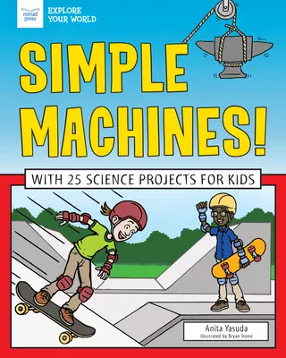 Les machines simples ! Avec 25 projets scientifiques pour les enfants - Simple Machines!: With 25 Science Projects for Kids