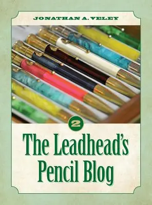 Le blog du crayon de la tête de plomb : Volume 2 - The Leadhead's Pencil Blog: Volume 2