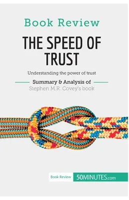 Revue de livres : La vitesse de la confiance par Stephen M.R. Covey : Comprendre le pouvoir de la confiance - Book Review: The Speed of Trust by Stephen M.R. Covey: Understanding the power of trust