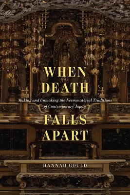 Quand la mort s'effondre : Faire et défaire les traditions nécromatérielles du Japon contemporain - When Death Falls Apart: Making and Unmaking the Necromaterial Traditions of Contemporary Japan