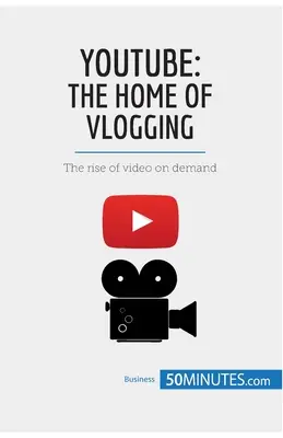 YouTube, la maison du vlogging : L'essor de la vidéo à la demande - YouTube, The Home of Vlogging: The rise of video on demand