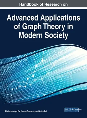 Manuel de recherche sur les applications avancées de la théorie des graphes dans la société moderne - Handbook of Research on Advanced Applications of Graph Theory in Modern Society