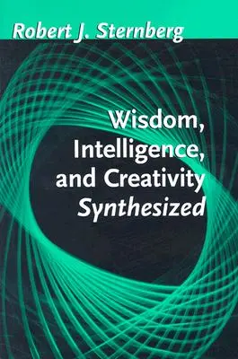 La synthèse de la sagesse, de l'intelligence et de la créativité - Wisdom, Intelligence, and Creativity Synthesized