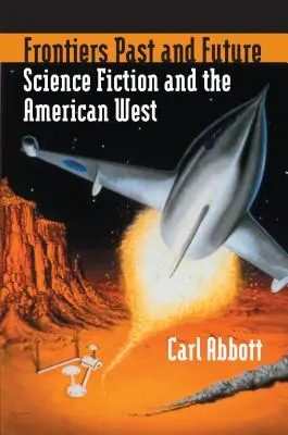 Frontières du passé et du futur : La science-fiction et l'Ouest américain - Frontiers Past and Future: Science Fiction and the American West