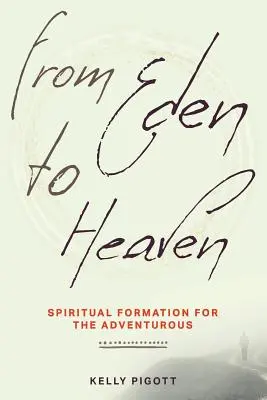 De l'Eden au Ciel : Formation spirituelle pour les aventuriers - From Eden to Heaven: Spiritual Formation for the Adventurous