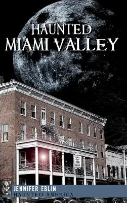 La vallée hantée de Miami - Haunted Miami Valley