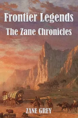 Les légendes de la frontière : Les Chroniques de Zane - Frontier Legends: The Zane Chronicles