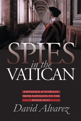 Les espions du Vatican : Espionnage et intrigues de Napoléon à l'Holocauste - Spies in the Vatican: Espionage and Intrigue from Napoleon to the Holocaust