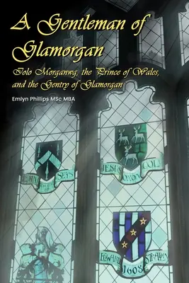 Un gentleman de Glamorgan : Iolo Morganwg, le prince de Galles et la noblesse de Glamorgan - A Gentleman of Glamorgan: Iolo Morganwg, the Prince of Wales, and the Gentry of Glamorgan