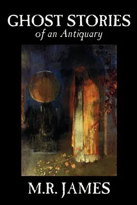 Histoires de fantômes d'un antiquaire par M. R. James, Fiction, Littéraire - Ghost Stories of an Antiquary by M. R. James, Fiction, Literary