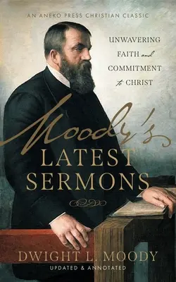 Les derniers sermons de Moody's : Foi inébranlable et engagement envers le Christ - Moody's Latest Sermons: Unwavering Faith and Commitment to Christ