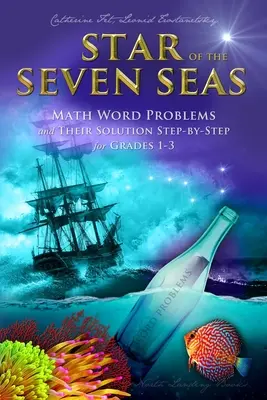 L'étoile des sept mers : problèmes mathématiques et leurs solutions pas à pas pour les classes 1 à 3 - Star of the Seven Seas: Math Word Problems and Their Solutions Step-by-Step for Grades 1-3