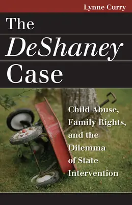 L'affaire DeShaney : Maltraitance des enfants, droits de la famille et dilemme de l'intervention de l'État - The DeShaney Case: Child Abuse, Family Rights, and the Dilemma of State Intervention