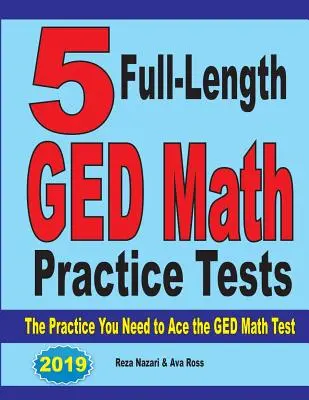 5 tests complets d'entraînement aux mathématiques GED : L'entraînement dont vous avez besoin pour réussir le test de mathématiques GED - 5 Full-Length GED Math Practice Tests: The Practice You Need to Ace the GED Math Test