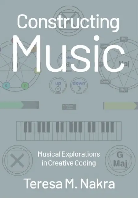 Construire la musique : Explorations musicales en codage créatif - Constructing Music: Musical Explorations in Creative Coding