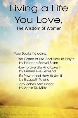 Vivre une vie que l'on aime, la sagesse des femmes - Living a Life You Love, The Wisdom of Women