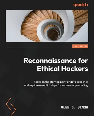 Reconnaissance pour les hackers éthiques : Le point de départ des violations de données et les étapes essentielles d'un pentesting réussi. - Reconnaissance for Ethical Hackers: Focus on the starting point of data breaches and explore essential steps for successful pentesting