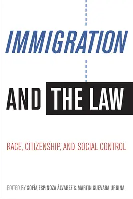 L'immigration et le droit : Race, citoyenneté et contrôle social - Immigration and the Law: Race, Citizenship, and Social Control