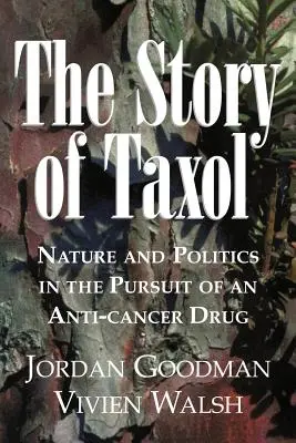 L'histoire du Taxol : Nature et politique dans la quête d'un médicament anticancéreux - The Story of Taxol: Nature and Politics in the Pursuit of an Anti-Cancer Drug