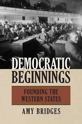 Les débuts de la démocratie : La fondation des États de l'Ouest - Democratic Beginnings: Founding the Western States