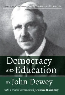 Démocratie et éducation par John Dewey : Avec une introduction critique par Patricia H. Hinchey - Democracy and Education by John Dewey: With a Critical Introduction by Patricia H. Hinchey