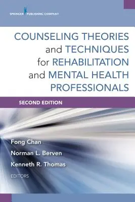 Théories et techniques de conseil pour les professionnels de la réadaptation et de la santé mentale - Counseling Theories and Techniques for Rehabilitation and Mental Health Professionals