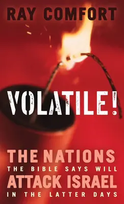 Volatile ! Les nations qui, selon la Bible, attaqueront Israël dans les derniers jours - Volatile!: The Nations the Bible Says Will Attack Israel in the Latter Days